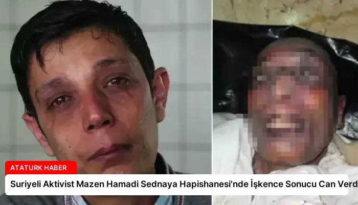 Suriyeli Aktivist Mazen Hamadi Sednaya Hapishanesi’nde İşkence Sonucu Can Verdi