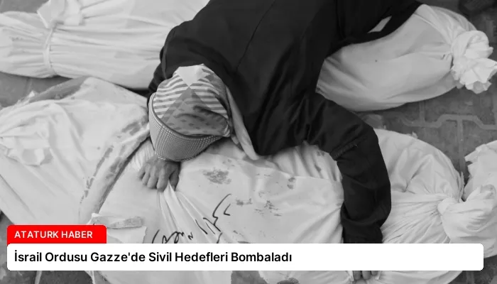 İsrail Ordusu Gazze’de Sivil Hedefleri Bombaladı