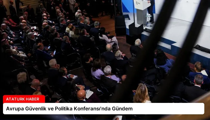 Avrupa Güvenlik ve Politika Konferansı’nda Gündem
