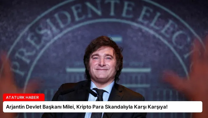 Arjantin Devlet Başkanı Milei, Kripto Para Skandalıyla Karşı Karşıya!