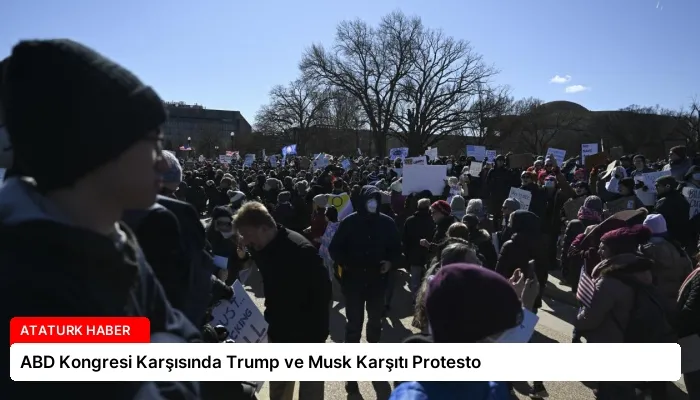 ABD Kongresi Karşısında Trump ve Musk Karşıtı Protesto