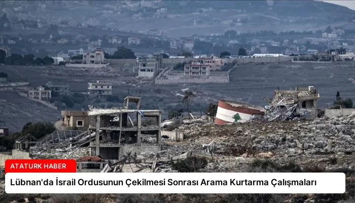 Lübnan’da İsrail Ordusunun Çekilmesi Sonrası Arama Kurtarma Çalışmaları