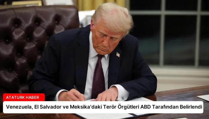 Venezuela, El Salvador ve Meksika’daki Terör Örgütleri ABD Tarafından Belirlendi