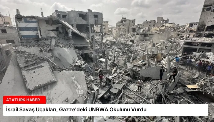 İsrail Savaş Uçakları, Gazze’deki UNRWA Okulunu Vurdu