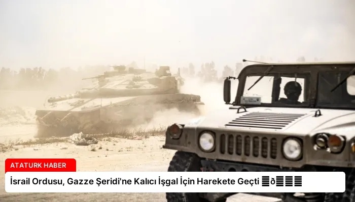 İsrail Ordusu, Gazze Şeridi’ne Kalıcı İşgal İçin Harekete Geçti ⏬👇