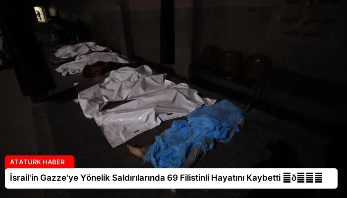 İsrail’in Gazze’ye Yönelik Saldırılarında 69 Filistinli Hayatını Kaybetti ⏬👇