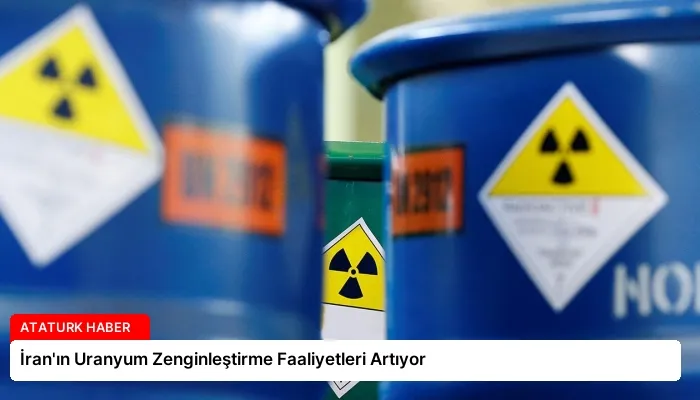 İran’ın Uranyum Zenginleştirme Faaliyetleri Artıyor