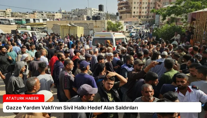 Gazze Yardım Vakfı’nın Sivil Halkı Hedef Alan Saldırıları