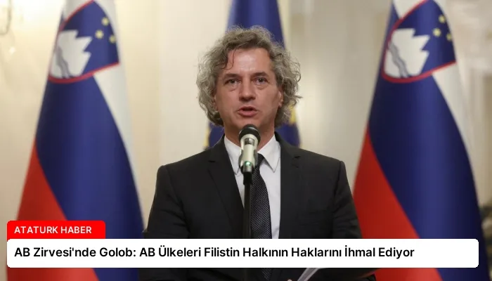 AB Zirvesi’nde Golob: AB Ülkeleri Filistin Halkının Haklarını İhmal Ediyor