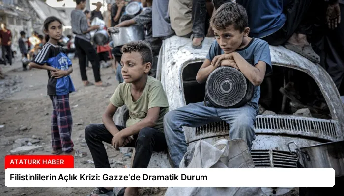 Filistinlilerin Açlık Krizi: Gazze’de Dramatik Durum
