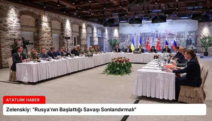 Zelenskiy: “Rusya’nın Başlattığı Savaşı Sonlandırmalı”