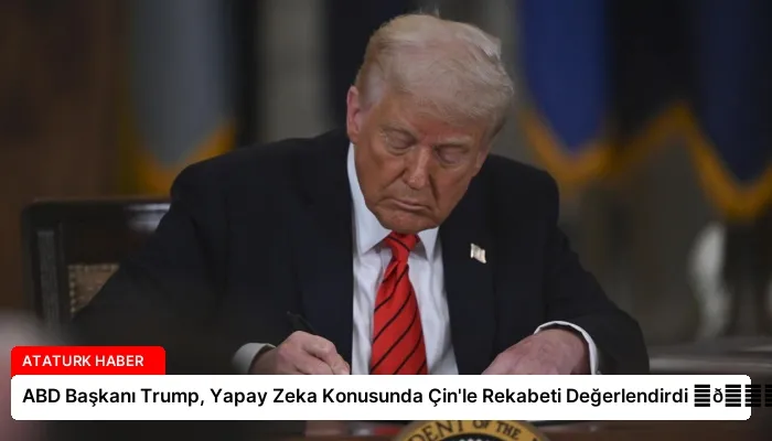 ABD Başkanı Trump, Yapay Zeka Konusunda Çin’le Rekabeti Değerlendirdi ⏬👇