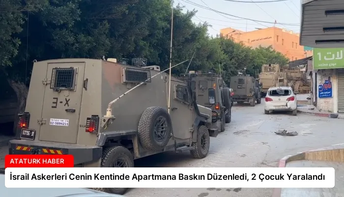 İsrail Askerleri Cenin Kentinde Apartmana Baskın Düzenledi, 2 Çocuk Yaralandı