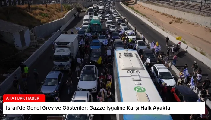 İsrail’de Genel Grev ve Gösteriler: Gazze İşgaline Karşı Halk Ayakta