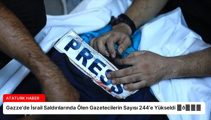 Gazze’de İsrail Saldırılarında Ölen Gazetecilerin Sayısı 244’e Yükseldi ⏬👇