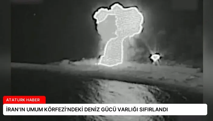 İRAN’IN UMUM KÖRFEZİ’NDEKİ DENİZ GÜCÜ VARLIĞI SIFIRLANDI