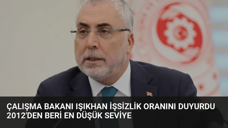 Çalışma Bakanı Işıkhan İşsizlik Oranını Duyurdu 2012’den Beri En Düşük Seviye