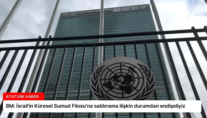 BM: İsrail’in Küresel Sumud Filosu’na saldırısına ilişkin durumdan endişeliyiz