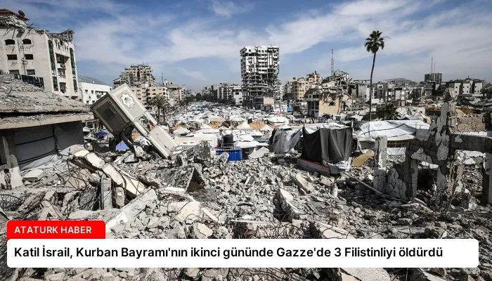 Katil İsrail, Kurban Bayramı’nın ikinci gününde Gazze’de 3 Filistinliyi öldürdü