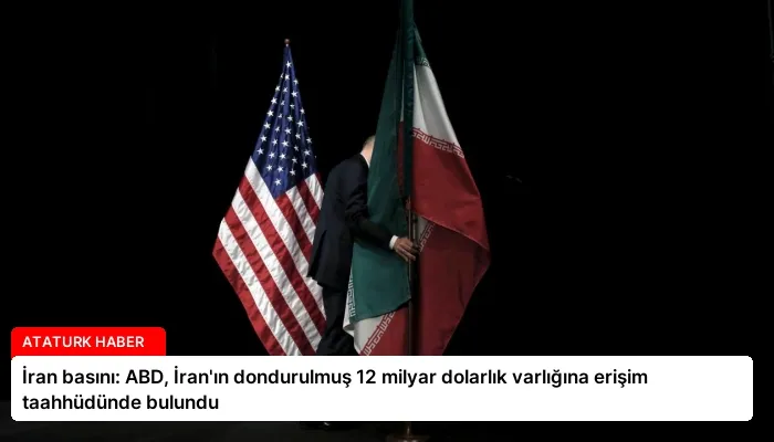İran basını: ABD, İran’ın dondurulmuş 12 milyar dolarlık varlığına erişim taahhüdünde bulundu