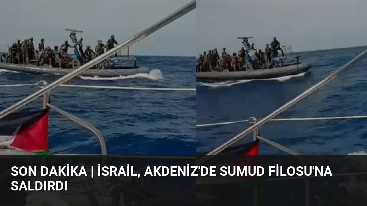 Son dakika | İsrail, Akdeniz’de Sumud Filosu’na saldırdı