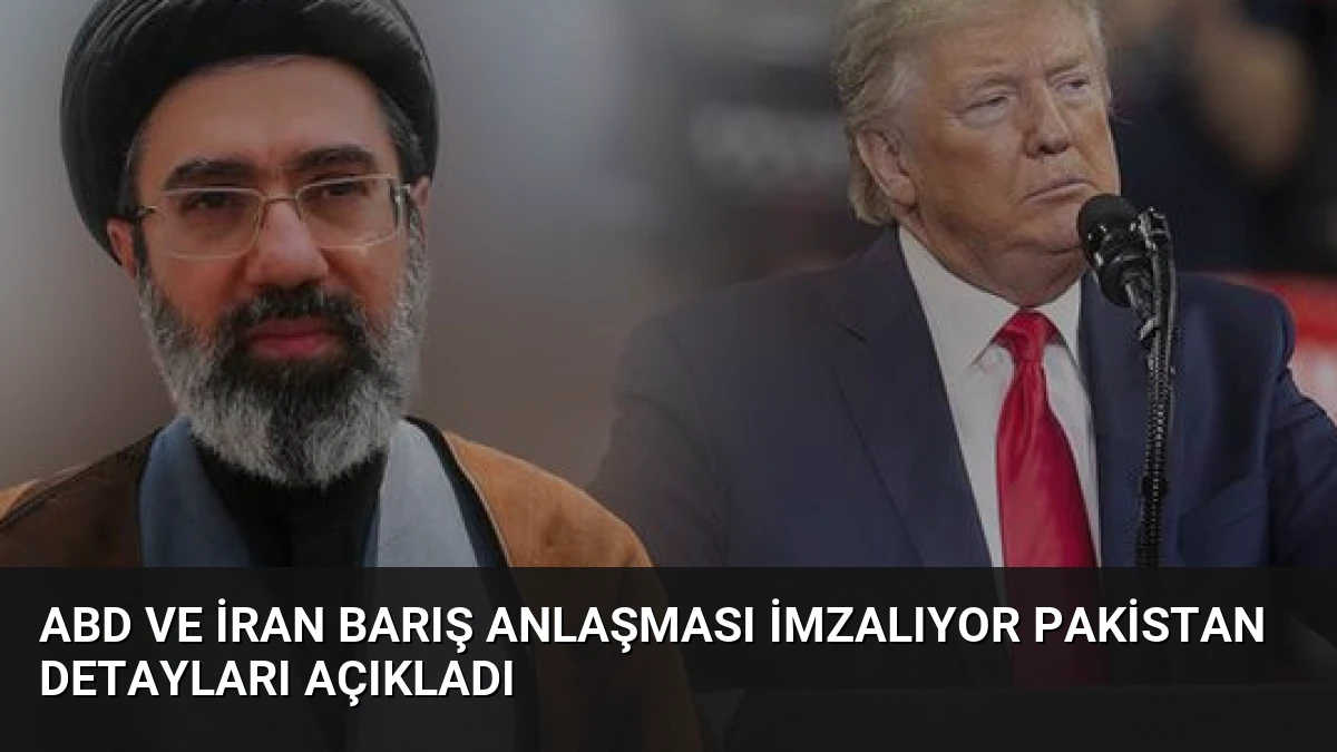 ABD ve İran Barış Anlaşması İmzalıyor Pakistan Detayları Açıkladı