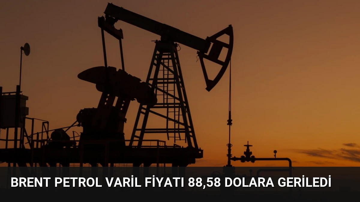 Brent Petrol Varil Fiyatı 88,58 Dolara Geriledi