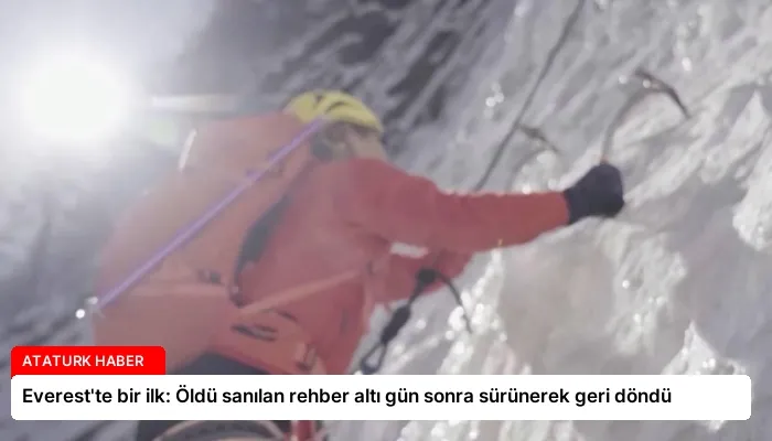 Everest’te bir ilk: Öldü sanılan rehber altı gün sonra sürünerek geri döndü
