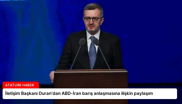 İletişim Başkanı Duran’dan ABD-İran barış anlaşmasına ilişkin paylaşım