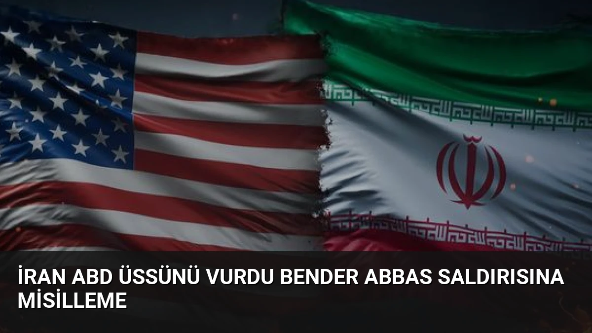 İran ABD Üssünü Vurdu Bender Abbas Saldırısına Misilleme