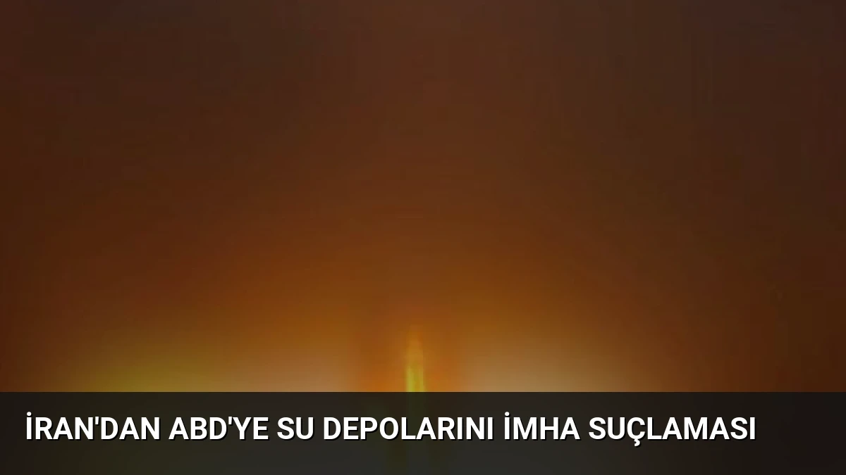İran’dan ABD’ye Su Depolarını İmha Suçlaması