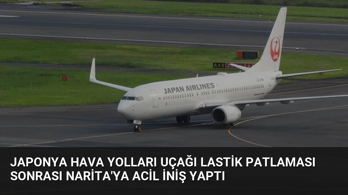 Japonya Hava Yolları Uçağı Lastik Patlaması Sonrası Narita’ya Acil İniş Yaptı