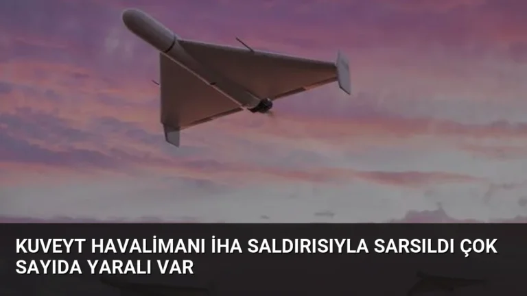 Kuveyt Havalimanı İHA Saldırısıyla Sarsıldı Çok Sayıda Yaralı Var