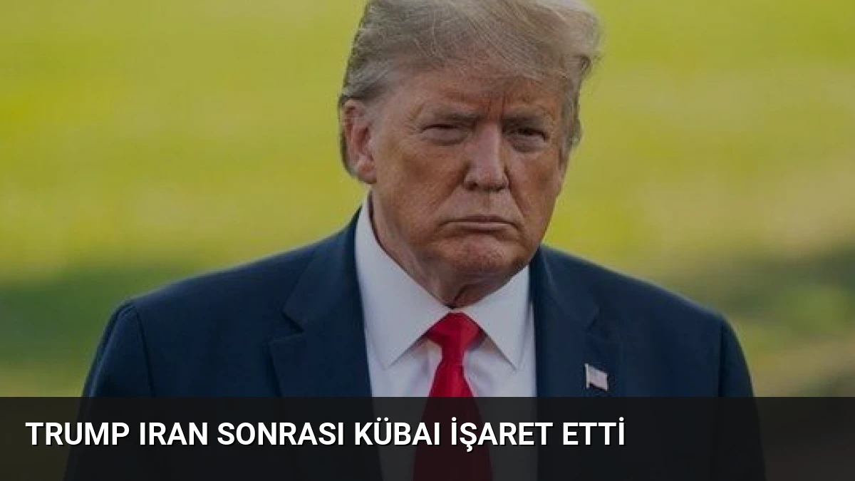 Trump Iran Sonrası Kübaı İşaret Etti