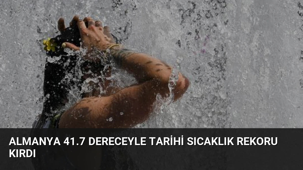 Almanya 41.7 Dereceyle Tarihi Sıcaklık Rekoru Kırdı