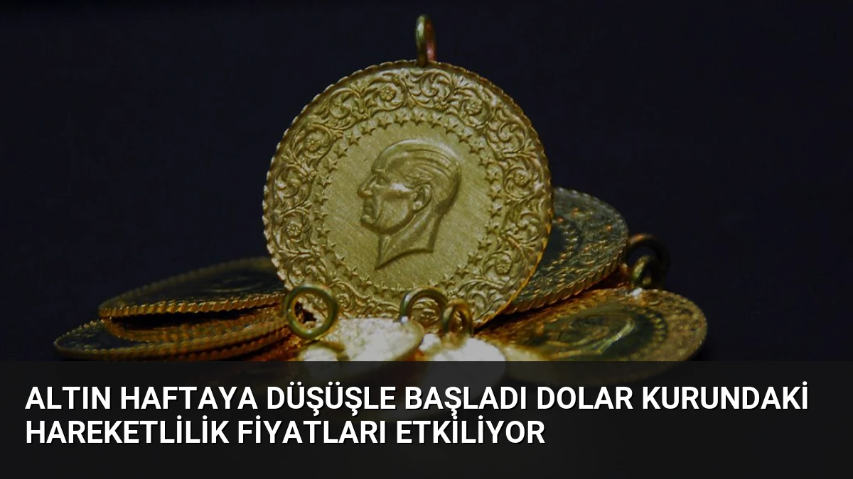 Altın Haftaya Düşüşle Başladı Dolar Kurundaki Hareketlilik Fiyatları Etkiliyor