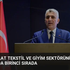 Bakan Bolat Tekstil ve Giyim Sektörünü Övdü İstihdamda Birinci Sırada