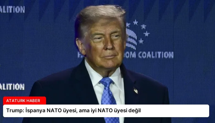 Trump: İspanya NATO üyesi, ama iyi NATO üyesi değil