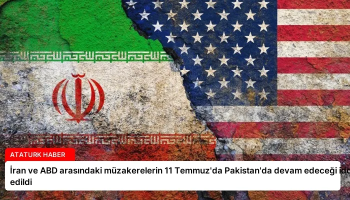 İran ve ABD arasındaki müzakerelerin 11 Temmuz’da Pakistan’da devam edeceği iddia edildi