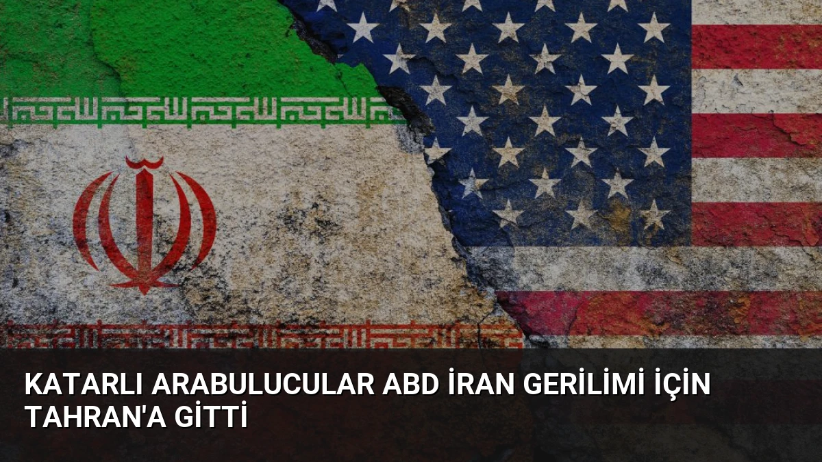 Katarlı Arabulucular ABD İran Gerilimi İçin Tahran’a Gitti