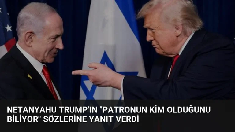 Netanyahu Trump’ın “Patronun kim olduğunu biliyor” sözlerine yanıt verdi