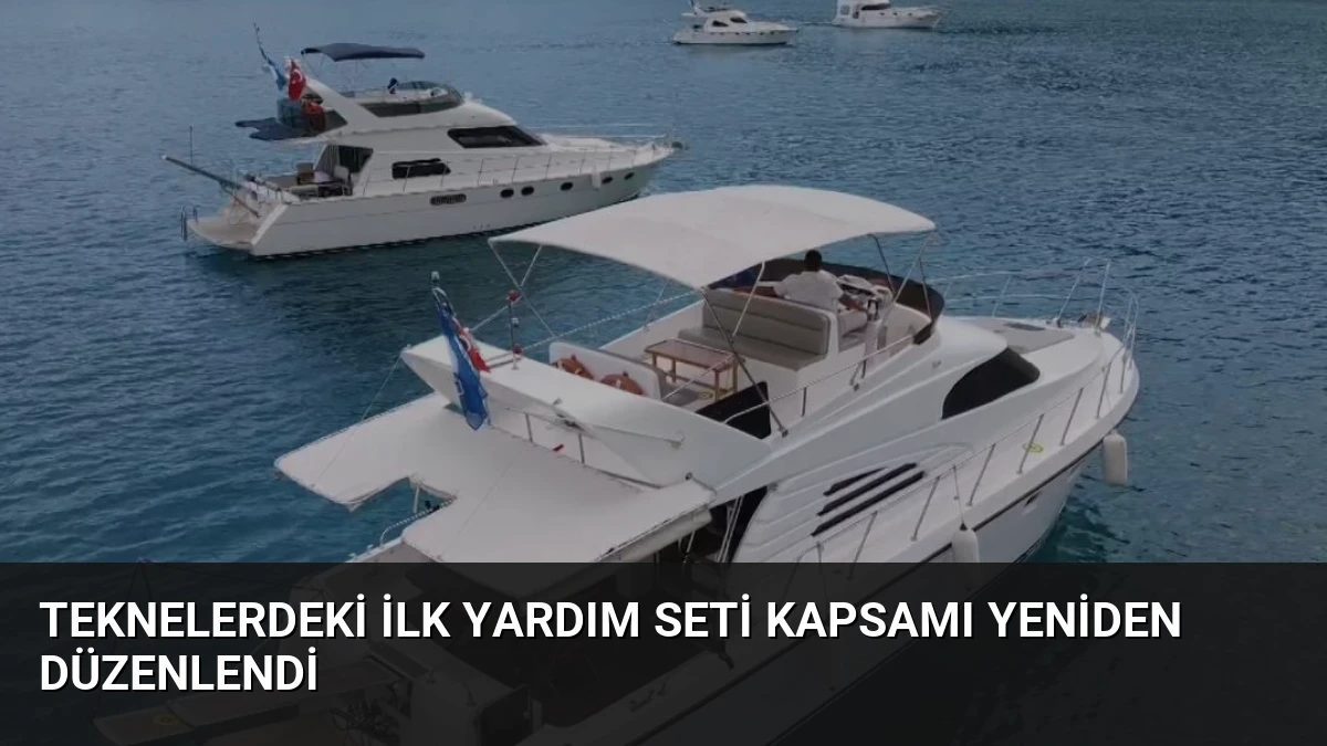 Teknelerdeki İlk Yardım Seti Kapsamı Yeniden Düzenlendi
