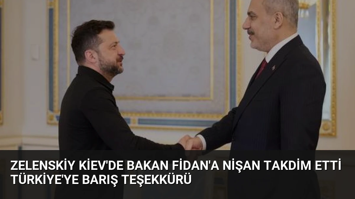 Zelenskiy Kiev’de Bakan Fidan’a Nişan Takdim Etti Türkiye’ye Barış Teşekkürü