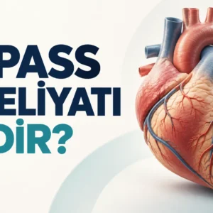 BYPASS AMELİYATI NEDİR?